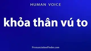 How To Pronounce khoa than vu to