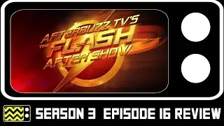 The Flash Season 3 Episode 16 Review & After Show | AfterBuzz TV