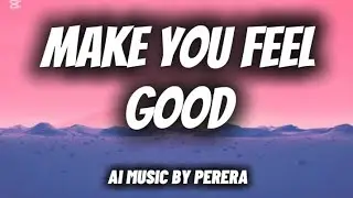 Make your feel good- najo es ai music by perera new trending song (lyrics) 