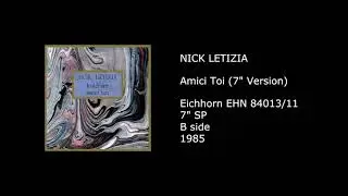 NICK LETIZIA - Amici Toi (7'' Version) - 1985