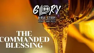The Commanded Blessing - Joshua Mills & Janet Mills - 05/26/2020 Tuesday Glory Bible Study