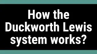How the Duckworth Lewis system works?
