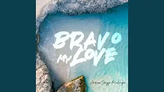 Bravo My Love