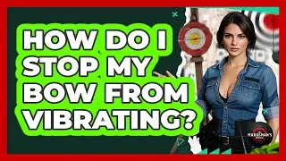 How Do I Stop My Bow From Vibrating? - The Marksman's Journal