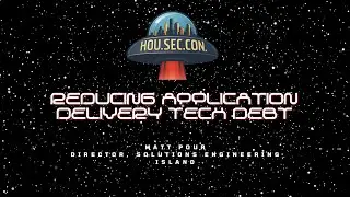 Reducing Application Delivery Tech Debt - Matt Pour