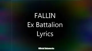 Fallin - Ex- Battalion [ Lyrics ]