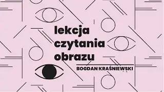 Lekcja czytania obrazu: Bogdan Kraśniewski