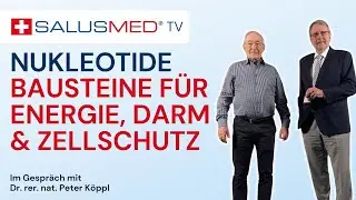 Nukleotide – Bausteine für Energie, Darm und Zellschutz | Salusmed TV