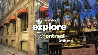 Montreal in spring | exploring the city, underground mall, chateau & more |