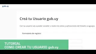 Tutorial c&oacute;mo crear tu usuario gub.uy