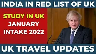 UK Travel Update : India in Red List of UK | Jan Intake 2022 | Study In UK Student Visa 2022