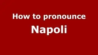 Как произносится Napoli (на итальянском/Италия) - PronounceNames.com