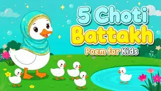 5 Choti Battakh 🦆💛 | Islamic Kids Poem | Fun & Learning Together