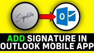 UPDATED 2025! How to Add Signature in Outlook Mobile App