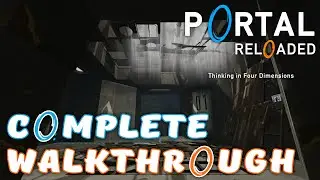 Portal Reloaded - Complete Walkthrough
