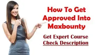 How To Get Approved Into Maxbounty