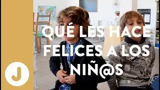 ¿Qué les hace felices a los niños? -JUAN LLORCA