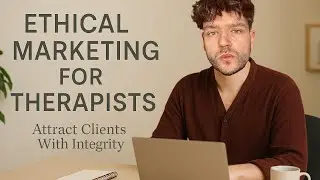 Ethical Marketing Strategies for Therapists : Attract Clients With Integrity