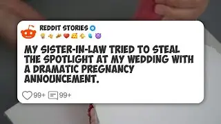 My Sister-In-Law Tried to Steal the Spotlight at My Wedding With a Dramatic Pregnancy #reddit 