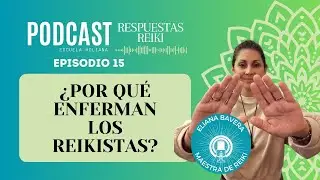 ¿Por qué Enferman los Reikistas? Curso REIKI USUI. PODCAST