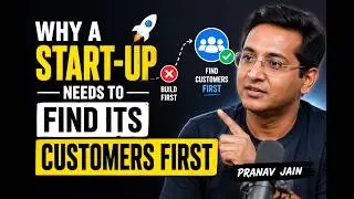 Summary of Why a Start-Up Needs to Find Its Customers First | Pranav Jain