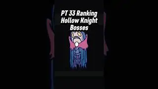 PT 33 Ranking Hollow Knight Bosses