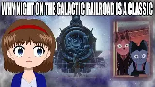 Night on the Galactic Railroad... Why is this film a beloved Classic?