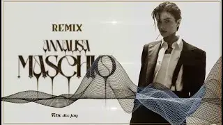 ANNALISA - MASCHIO (REMIX by Felix
