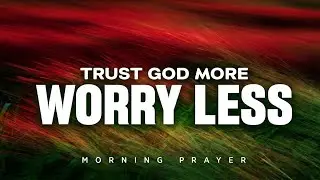 Begin Your Day by Trusting the One Who Carried You Through | A Blessed Morning Prayer