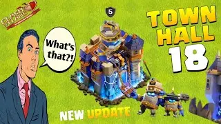 NEW TOWN HALL 18 UPDATE! MASSIVE Changes in Clash of Clans! 😱