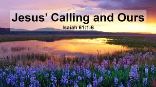 Jesus' Calling & Ours (Isaiah 61:1-6) - Sutton Lane church of Christ