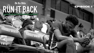 RUN IT BACK: JACKSON-REED BASKETBALL | EPISODE 1