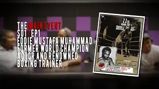 THE MAIN EVENT PODCAST | S01 | EP1 | EDDIE MUSTAFA  MUHAMMAD