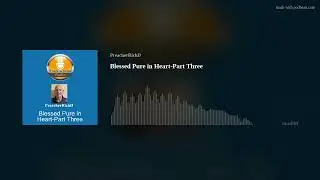 Blessed Pure in Heart-Part Three