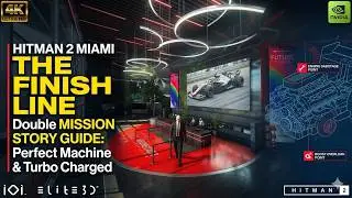 Hitman 2 - Miami - USA | The Finish Line | 4k | A Perfect Machine & Turbo Charged Mission stories