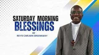 Saturday Morning Blessings with Rev. Carlwin Greenaway - December 6th, 2025.