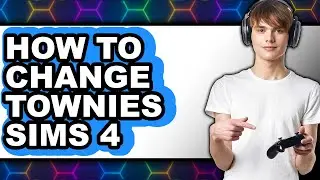 How to Change Townies Sims 4 (easy Method)