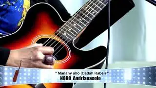MANAHY AHO - NORO ANDRIANASOLO (A/C: RAKOTOBE ANDRIANABELA)
