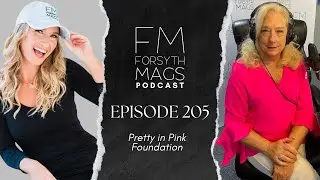 Pretty in Pink Foundation | Forsyth Mags Podcast - Episode 205