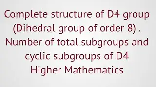 Lec#43||Group theory|| D4 group|| complete structure of Dihedral group for order 8