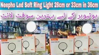 Neepho Lighting Setup For YouTube Video || Neepho led Soft Ring Light 26CM or 33CM in 36CM || Review