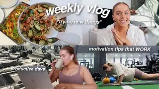WEEKLY VLOG | trying new things, productive days + motivation tips that ACTUALLY work!