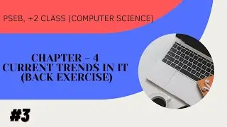 PSEB +2 CLASS COMPUTER SCIECNE / CHAPTER 4th CURRENT TRENDS IN INFORMATION TECHNOLOGY BACK ECERCISE.