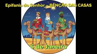 Solenidade da Epifania do Senhor - Bênção do Giz nas Casas.