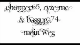 Chopper65, Ryze mc & Bassuga74 - Mein Weg