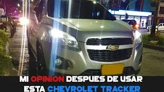 Mi OPINI&Oacute;N luego de usar ESTA Chevrolet TRACKER AUTOMATICA