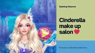 Cinderella make up salon #cinderella #princess #viral #trending #makeover #makeup #games #beautiful