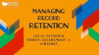 Managing Record Retention: Legal Retention Periods, Requirements, and Guidelines