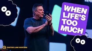 When Life's Too Much | Pastor Linn Winters | Cornerstone Church