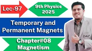 Temporary and Permanent Magnets | Class 9th Physics New Book 2025 | Chapter 8 Class 9